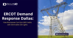 ERCOT Demand Response Dallas: Can Dimmable LED Lighting Help Businesses Earn Energy Incentives