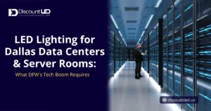LED Lighting for Dallas Data Centers & Server Rooms: What DFW’s Tech Boom Requires