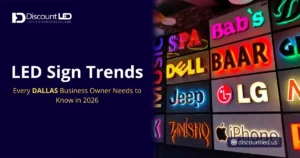 LED Sign Trends Every Dallas Business Owner Needs to Know in 2026